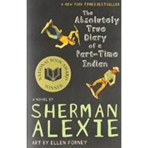 The Absolutely True Diary of a Part-Time Indian by Sherman Alexie